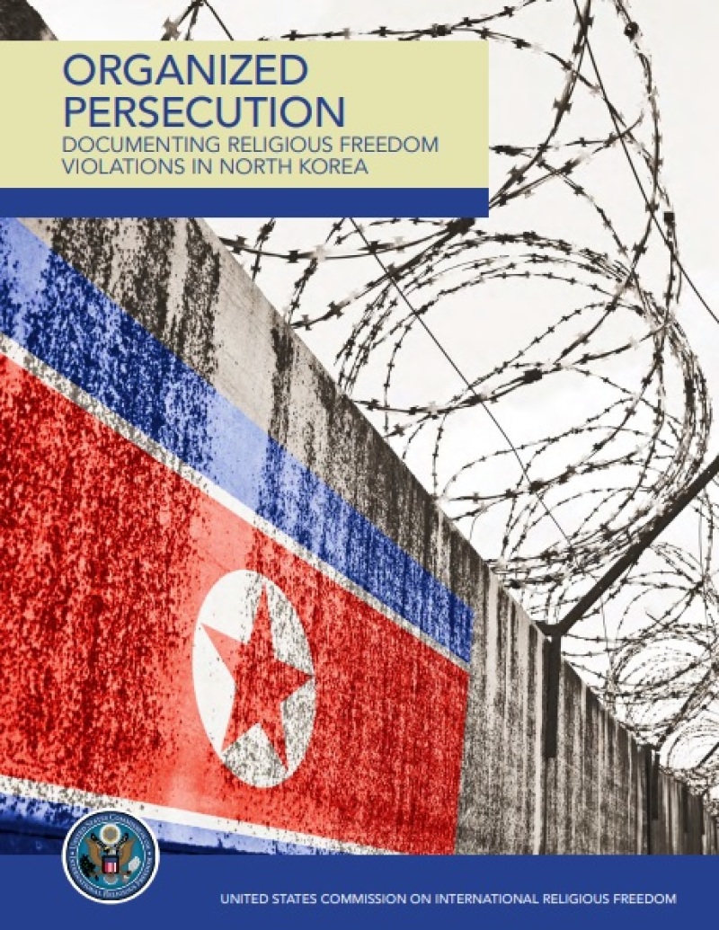 The USCIRF report, "Organized Persecution – Documenting Religious Freedom Violations in North Korea"